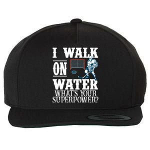 I Walk On Water What's Your Superpower? Hockey Wool Snapback Cap