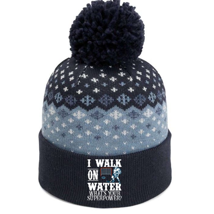 I Walk On Water What's Your Superpower? Hockey The Baniff Cuffed Pom Beanie