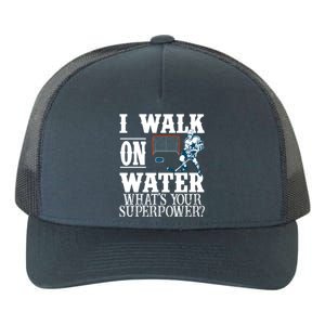 I Walk On Water What's Your Superpower? Hockey Yupoong Adult 5-Panel Trucker Hat