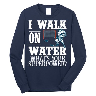 I Walk On Water What's Your Superpower? Hockey Long Sleeve Shirt