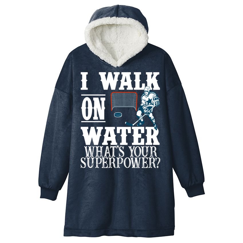 I Walk On Water What's Your Superpower? Hockey Hooded Wearable Blanket