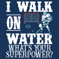 I Walk On Water What's Your Superpower? Hockey Cooling Performance Long Sleeve Crew