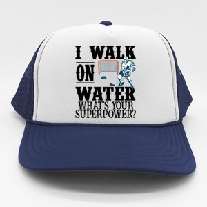 I Walk On Water What's Your Superpower? Hockey Trucker Hat