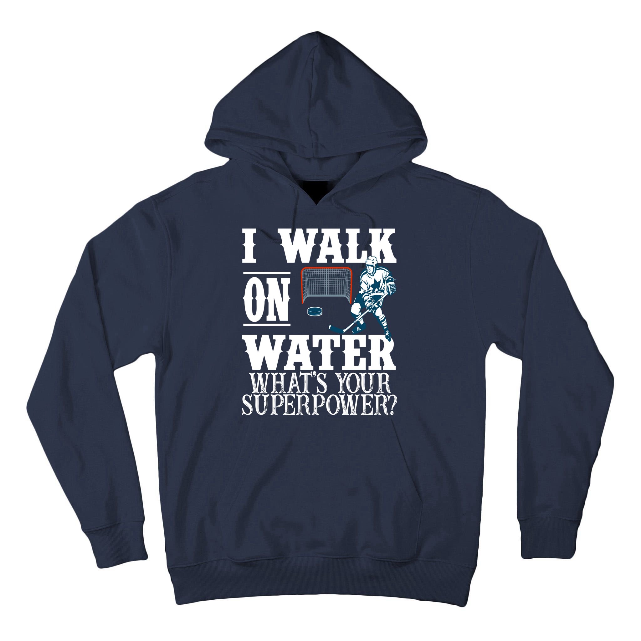 I Walk On Water What's Your Superpower? Hockey Tall Hoodie