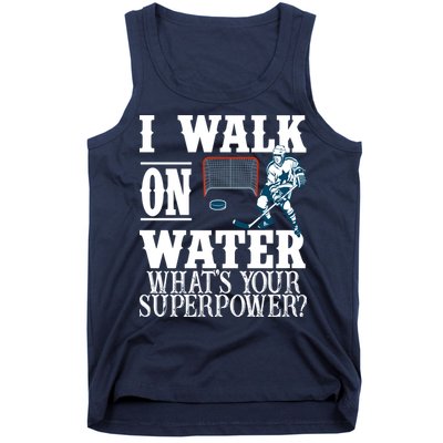 I Walk On Water What's Your Superpower? Hockey Tank Top