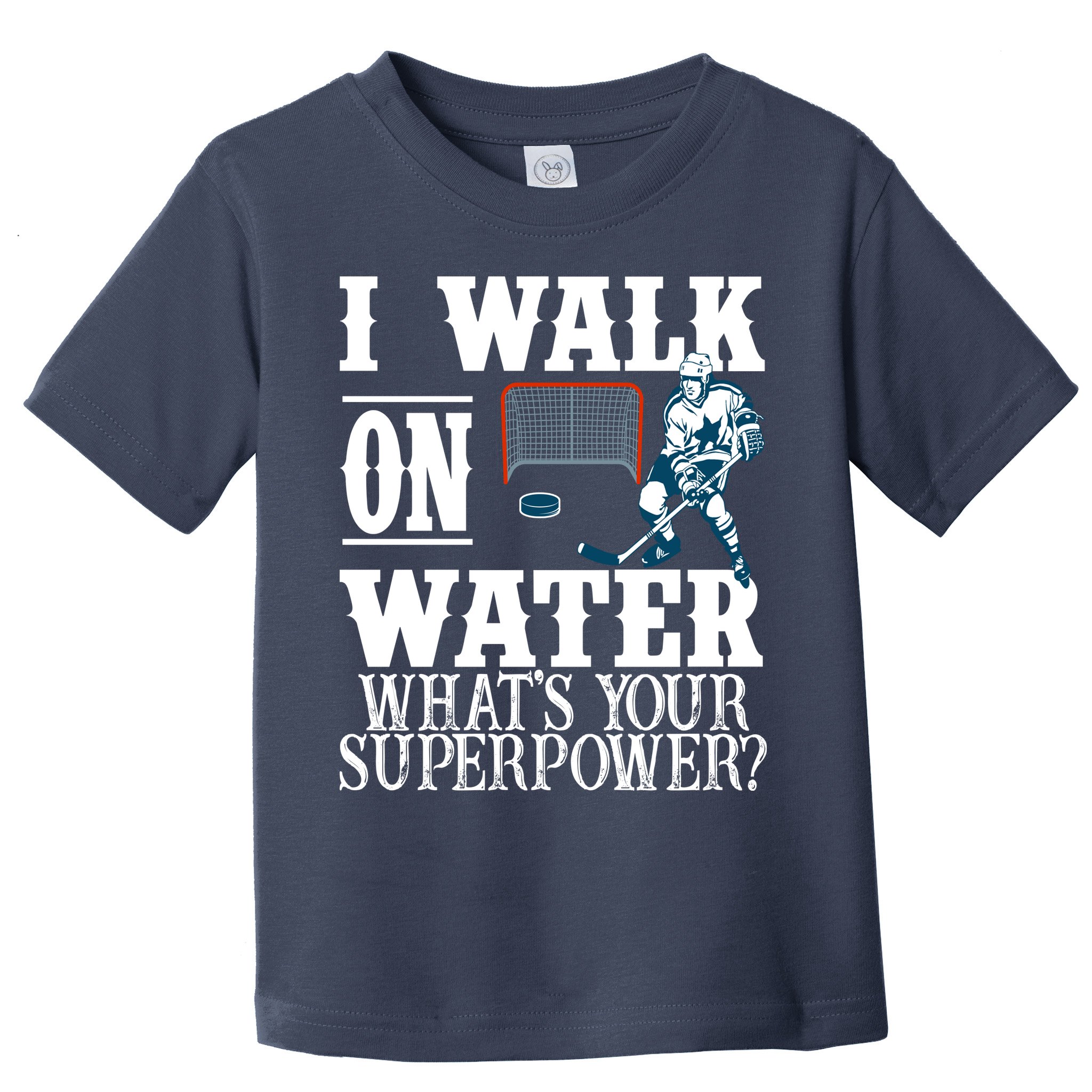 I Walk On Water What's Your Superpower? Hockey Toddler T-Shirt