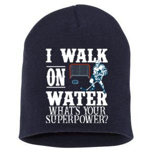 I Walk On Water What's Your Superpower? Hockey Short Acrylic Beanie