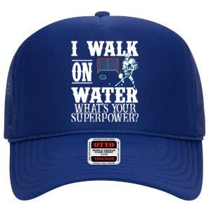 I Walk On Water What's Your Superpower? Hockey High Crown Mesh Back Trucker Hat