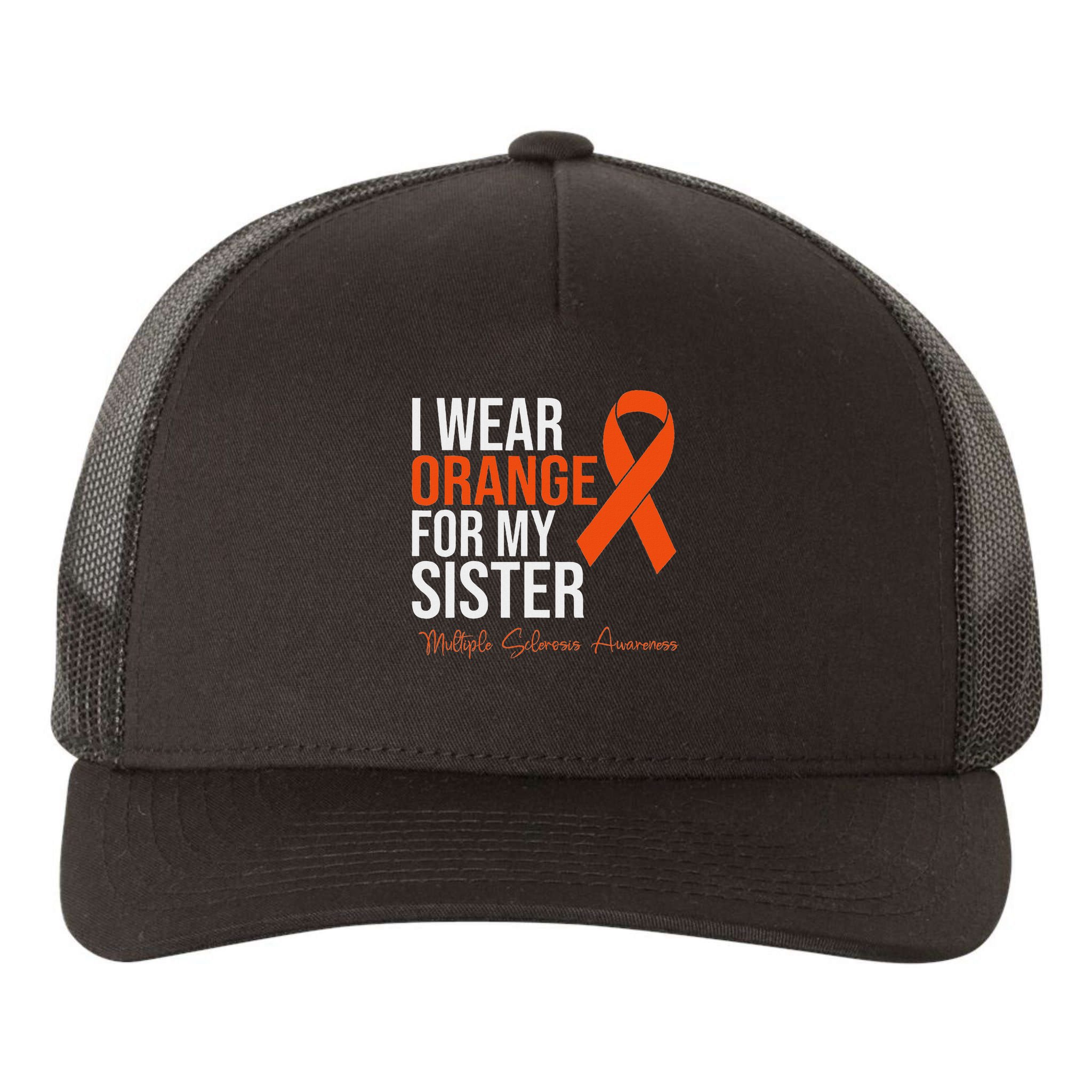 I Wear Orange For My Sister Ms Warrior Multiple Sclerosis Yupoong Adult 5-Panel Trucker Hat