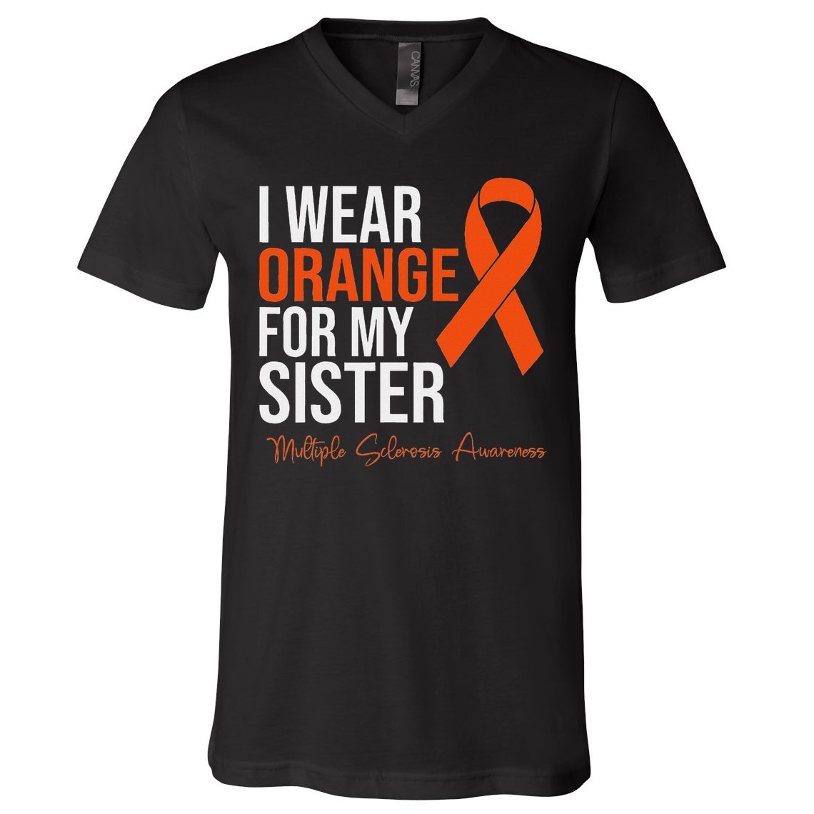I Wear Orange For My Sister Ms Warrior Multiple Sclerosis V-Neck T-Shirt