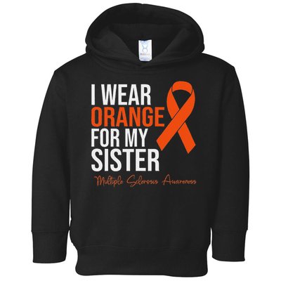 I Wear Orange For My Sister Ms Warrior Multiple Sclerosis Toddler Hoodie