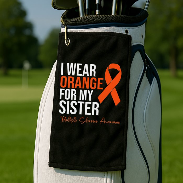 I Wear Orange For My Sister Ms Warrior Multiple Sclerosis Golf Towel