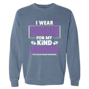 I Wear Orchid For My Grandpa Meaningful Gift Testicular Cancer Awareness Gift Garment-Dyed Sweatshirt