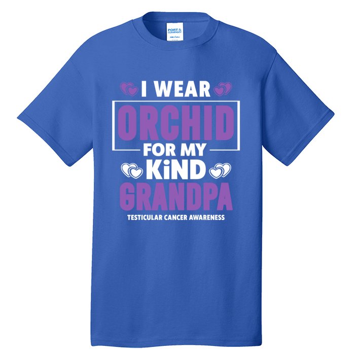 I Wear Orchid For My Grandpa Meaningful Gift Testicular Cancer Awareness Gift Tall T-Shirt