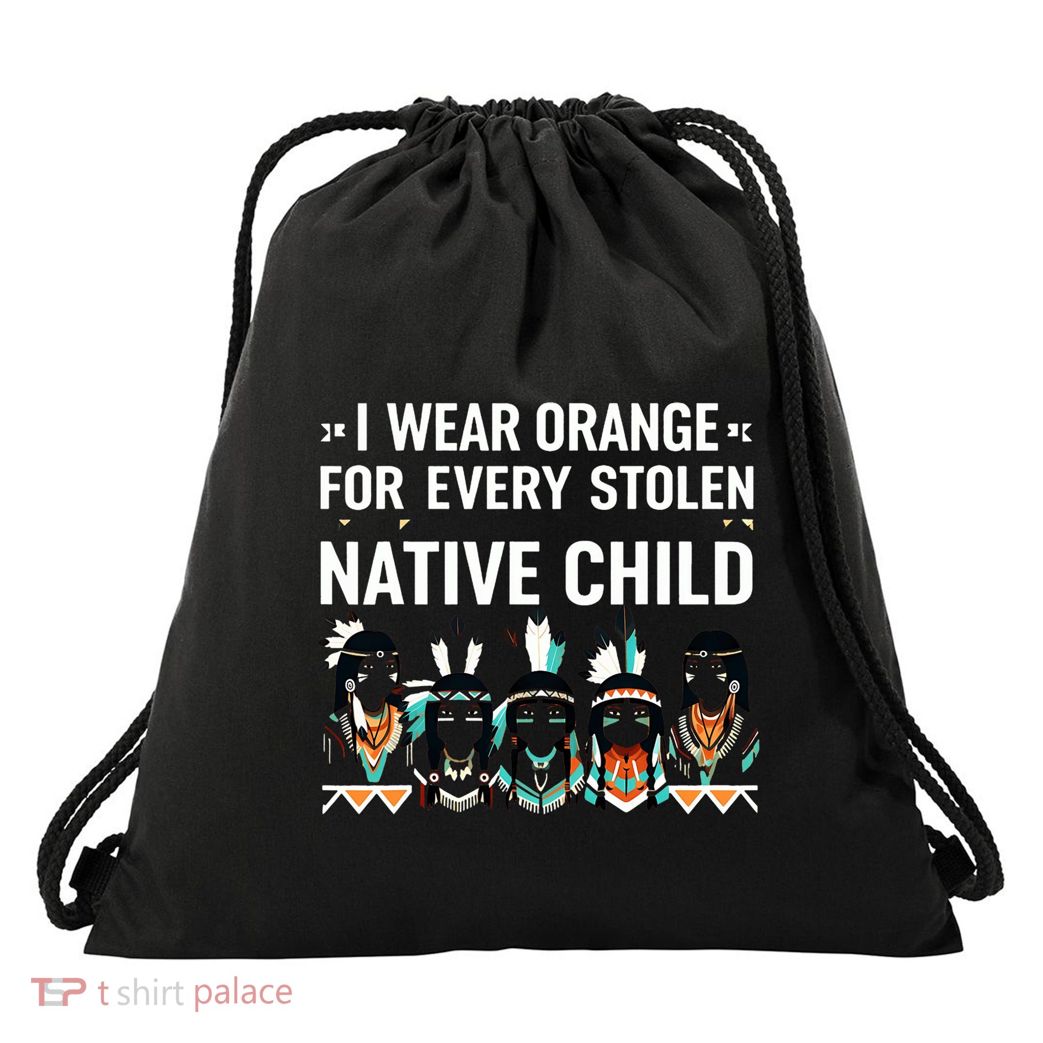 I Wear Orange For Every American Native Child Indian Pride Drawstring Bag
