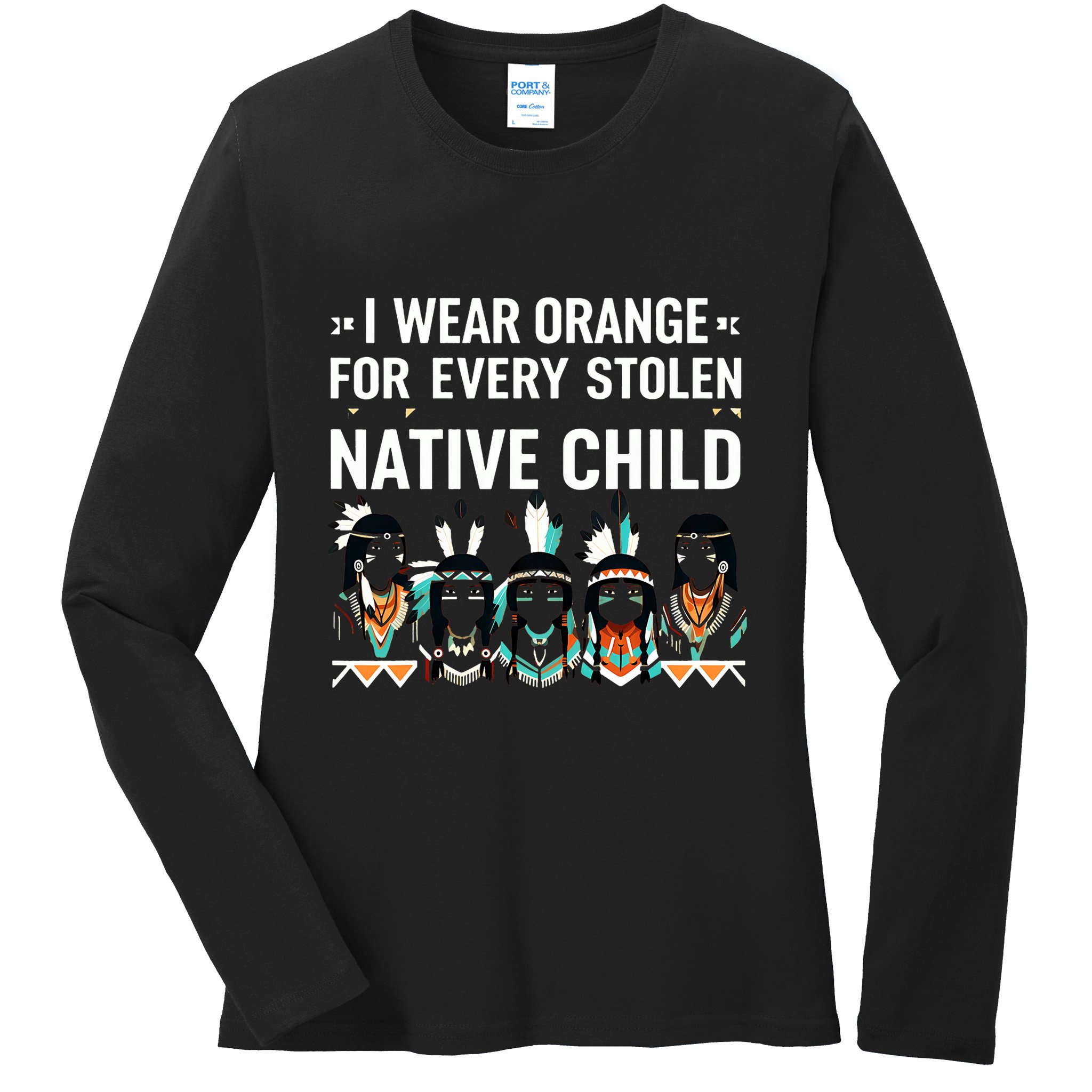 I Wear Orange For Every American Native Child Indian Pride Ladies Long Sleeve Shirt