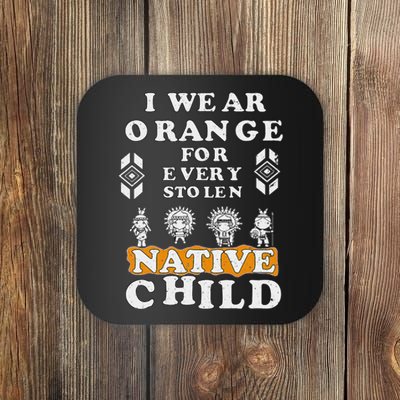 I Wear Orange For Every American Native Child Indian Prid Gift Coaster