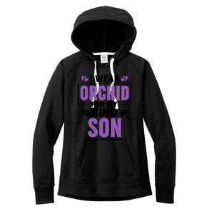 I Wear Orchid For My Son Gift Testicular Cancer Awareness Cool Gift Women's Fleece Hoodie