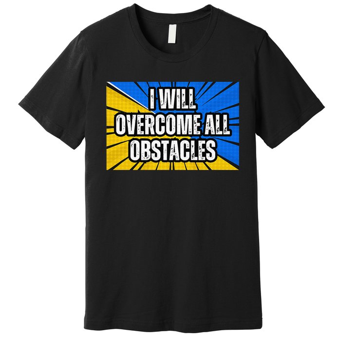 I Will Overcome All Obstacles Inspirational Motivational Premium T-Shirt