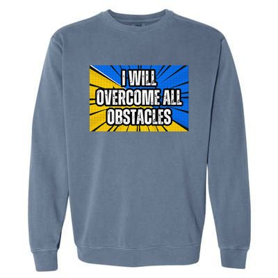 I Will Overcome All Obstacles Inspirational Motivational Garment-Dyed Sweatshirt