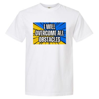 I Will Overcome All Obstacles Inspirational Motivational Garment-Dyed Heavyweight T-Shirt