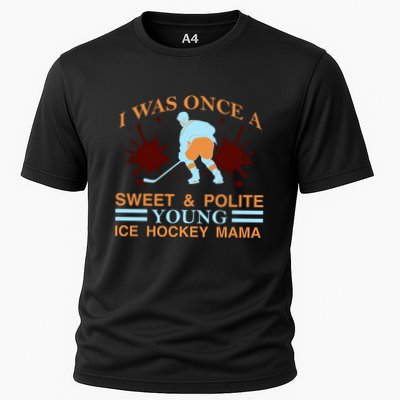 I Was Once A Sweet And Polite Youn Ice Hockey Mama Performance Shirt