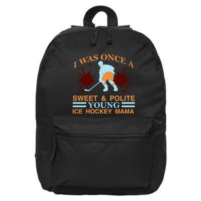 I Was Once A Sweet And Polite Youn Ice Hockey Mama 16 in Basic Backpack