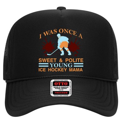 I Was Once A Sweet And Polite Youn Ice Hockey Mama Trucker Hat