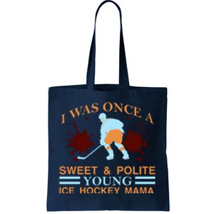 I Was Once A Sweet And Polite Youn Ice Hockey Mama Tote Bag