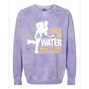 I Walk On Water Funny Ice Hockey Gift Colorblast Crewneck Sweatshirt