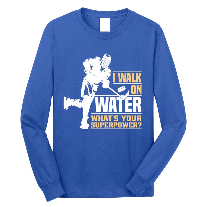 I Walk On Water Funny Ice Hockey Gift Long Sleeve Shirt