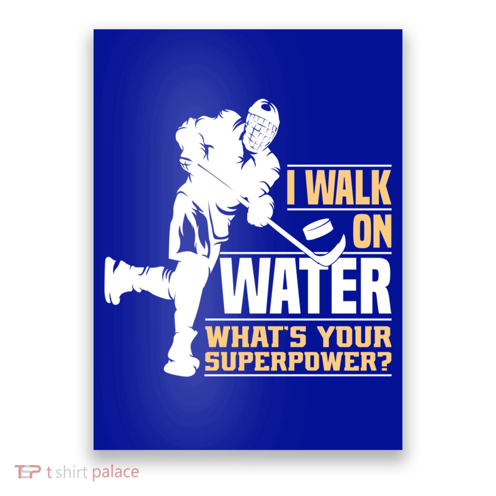 I Walk On Water Funny Ice Hockey Gift Poster
