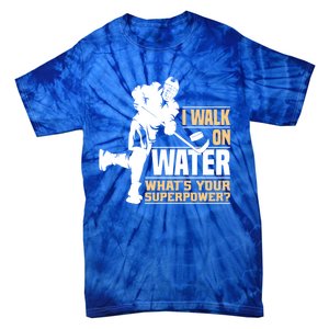 I Walk On Water Funny Ice Hockey Gift Tie-Dye T-Shirt