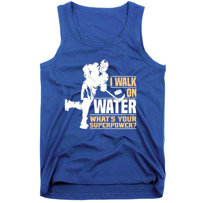 I Walk On Water Funny Ice Hockey Gift Tank Top