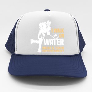 I Walk On Water Funny Ice Hockey Gift Trucker Hat