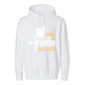 I Walk On Water Funny Ice Hockey Gift Garment-Dyed Fleece Hoodie