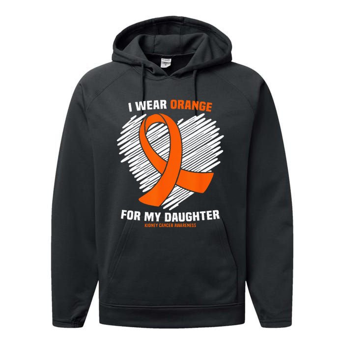 I Wear Orange For My Daughter Kidney Cancer Awareness Performance Fleece Hoodie