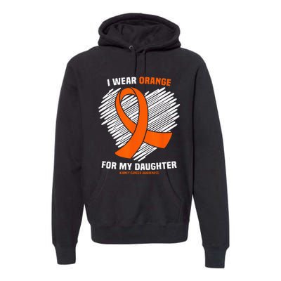 I Wear Orange For My Daughter Kidney Cancer Awareness Premium Hoodie