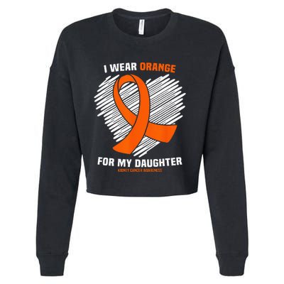 I Wear Orange For My Daughter Kidney Cancer Awareness Cropped Pullover Crew