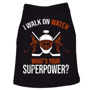 I Walk On Water What's Your Superpower? Funny Hockey Doggie Tank