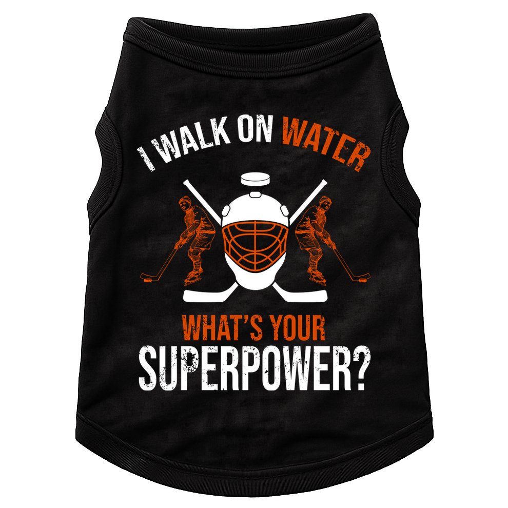 I Walk On Water What's Your Superpower? Funny Hockey Doggie Tank