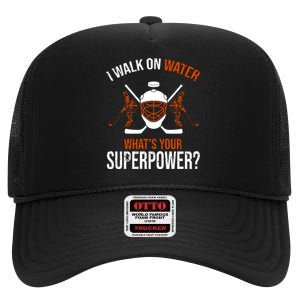 I Walk On Water What's Your Superpower? Funny Hockey High Crown Mesh Back Trucker Hat