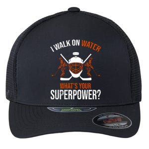 I Walk On Water What's Your Superpower? Funny Hockey Flexfit Unipanel Trucker Cap