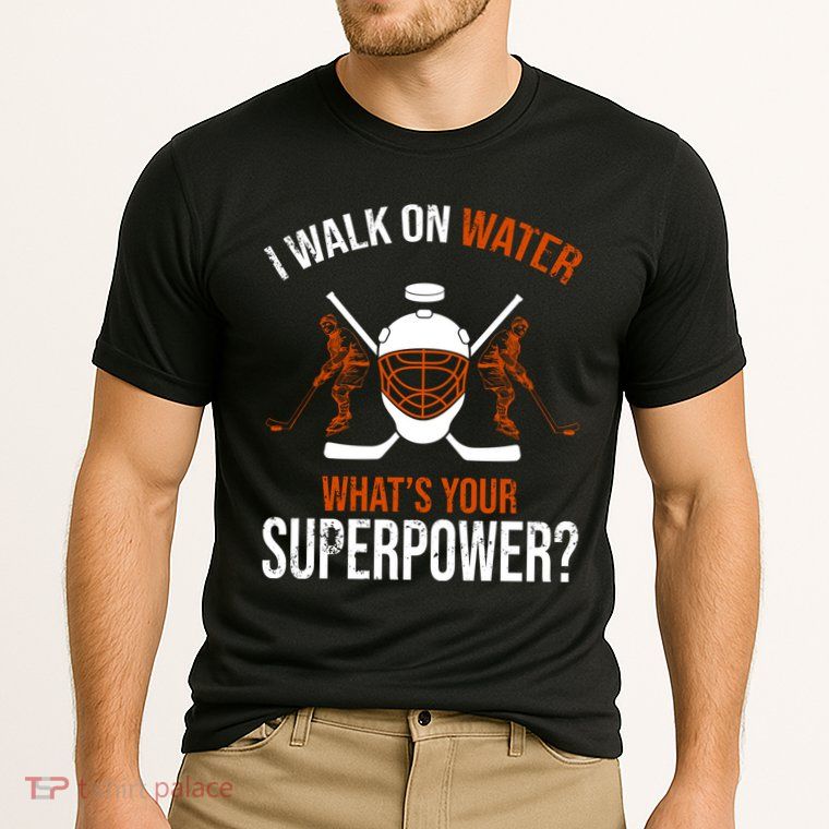I Walk On Water What's Your Superpower? Funny Hockey Performance Shirt
