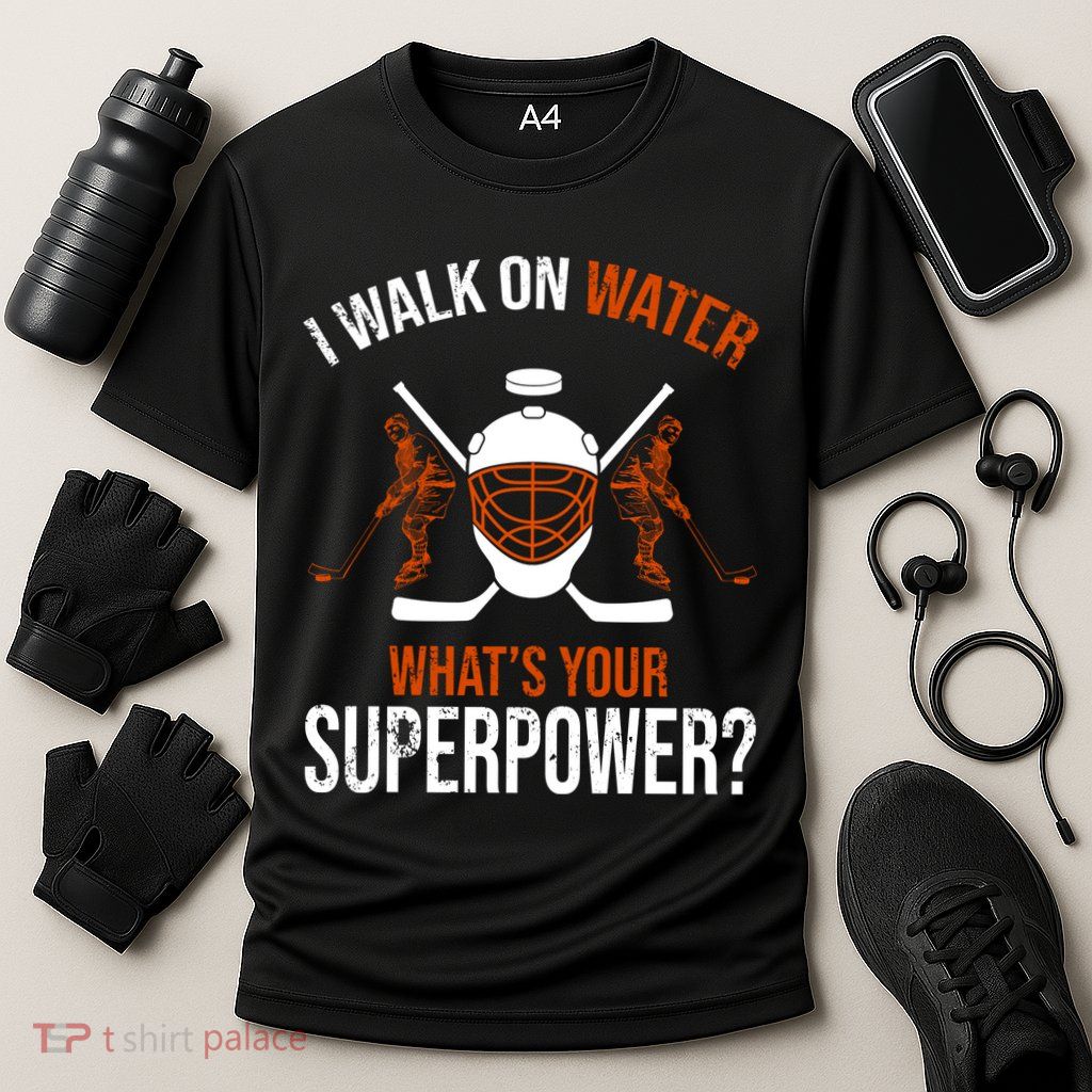 I Walk On Water What's Your Superpower? Funny Hockey Performance Shirt