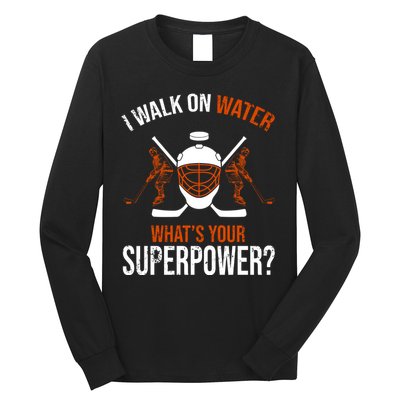 I Walk On Water What's Your Superpower? Funny Hockey Long Sleeve Shirt