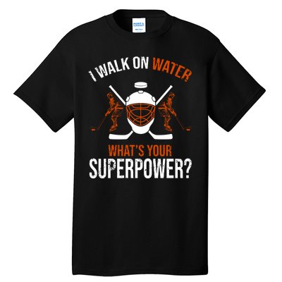 I Walk On Water What's Your Superpower? Funny Hockey Tall T-Shirt