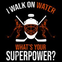 I Walk On Water What's Your Superpower? Funny Hockey Button