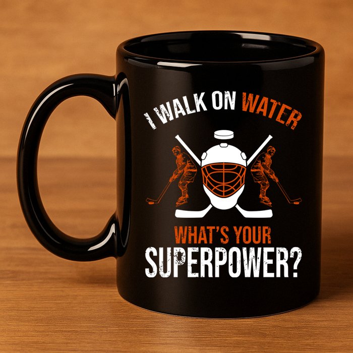 I Walk On Water What's Your Superpower? Funny Hockey 11oz C Handle Ceramic Mug