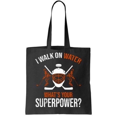 I Walk On Water What's Your Superpower? Funny Hockey Tote Bag